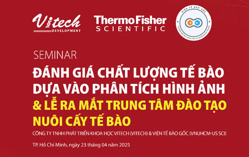 LỄ RA MẮT TRUNG TÂM ĐÀO TẠO NUÔI CẤY TẾ BÀO, MỘT BƯỚC TIẾN HỢP TÁC GIỮA CÔNG TY TNHH PHÁT TRIỂN KHOA HỌC VITECH VÀ VIỆN TẾ BÀO GỐC